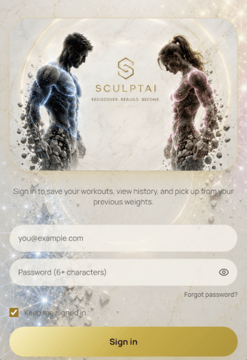 The SculptAI sign-in screen: the SculptAI mark and logotype set over paired figure renders, the tagline 'Rediscover. Rebuild. Become.', a line explaining that signing in saves workouts, shows history and picks up from previous weights, email and password fields, a 'Keep me signed in' checkbox, and a Sign in button.